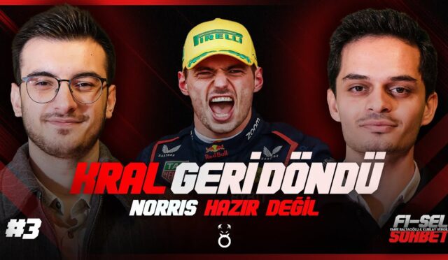 Kral Geri Döndü! Norris Hazır Değil! | Emre Baltaoğlu-Kubilay Vergili & F1-SEL B3